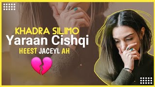 Khadra Silimo | Yaraan Cishqi Igu heley 😰💔 | hees Qaraami ah + Lyrics