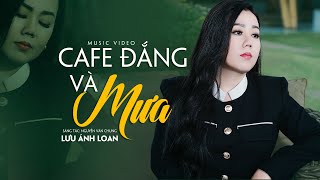 Cafe Đắng Và Mưa (St: Nguyễn Văn Chung) - Lưu Ánh Loan | MV Official