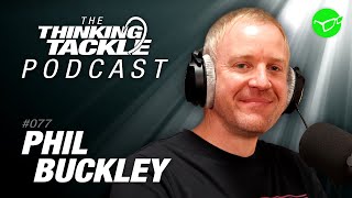 Phil Buckley | Korda Thinking Tackle Podcast #077
