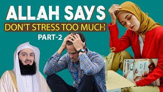 Allah SAYS, DON’T STRESS TOO MUCH - mufti menk