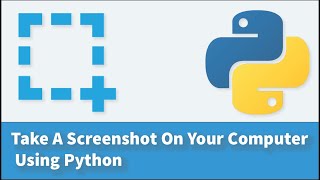 Take A Screenshot On Your Computer Using Python