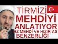 Tirmizi,#hzmehdias ,hızır ile Mehdi benzerliği.