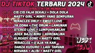 DJ TIKTOK TERBARU 2024🎵DJ CIS CIS X DOLA DOLA🎵DJ NASTY GIRL X MIRACLES🎵REMIX VIRAL TIKTOK FULL BASS