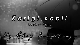 Karigi kapli-|Laphutharo|Aboy Ningthouja [LYRICS] MANIPUR SONG