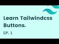 Build buttons in tailwindcss, EP - 1 | Learn Tailwindcss