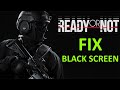 How To Fix Black Screen In Ready or Not