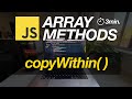 JavaScript Array Methods in Minutes: COPYWITHIN( ) — 3 EXAMPLES!