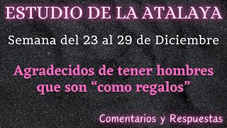 ESTUDIO DE LA ATALAYA ♡ SEMANA DEL 23 AL 29 DE DICIEMBRE ✅ COMENTARIOS Y RESPUESTAS