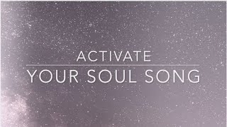 Activate your Soul Song – Guided Meditation