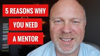 5 Reasons Why You Need a Mentor