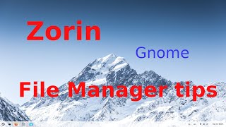 Zorin OS - GNOME desktop...tips for seniors on File Manager
