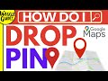 How do I drop a pin in Google Maps?