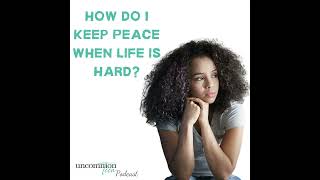 124. How Do I Keep Peace When Life is Hard?