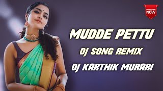 Mudde Pettu Dj Song Remix Dj Karthik Murari