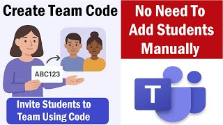 How To Create/Generate Team Code in Microsoft Teams | How To Invite Students To Join Teams With Code