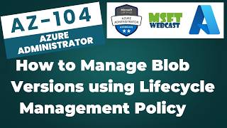81. How to Manage Blob Versions Using Lifecycle Management Policy in Azure