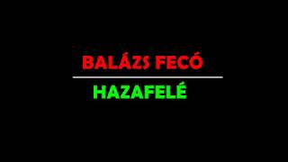 Balázs Fecó - Hazafelé /dalszöveg/