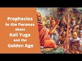 Prophecies in the Puranas about Kali Yuga and the Golden Age (Vedic Hindu)