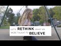 Let's Rethink What We Were Taught To Believe