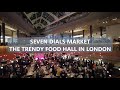 Seven Dials Market - The Trendy Food Hall in London