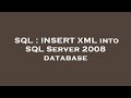 SQL : INSERT XML into SQL Server 2008 database