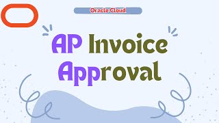 AP Invoice Approval Process | Oracle Cloud