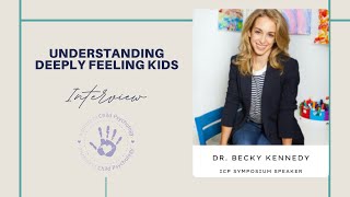 Dr. Becky Kennedy Interview- Understanding Deeply Feeling Kids