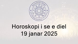 Horoskopi i se e diel 19 Janar 2025