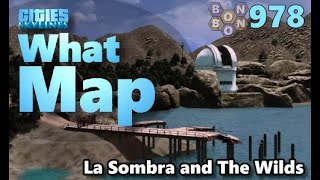 #CitiesSkylines - What Map - Map Review 978 - La Sombra and The Wilds