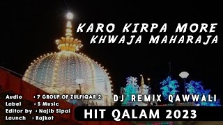 Karo Kirpa More Khwaja Maharaja - Khwaja Garib Nawaz - Old Hit Qalam - New Dj Remix Qawwali 2023