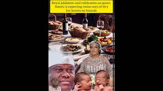 Royal celebration and jubilation as queen naomi is expecting twins ooni of ife’s joy knows no bounds