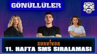 Survivor 11.  HAFTA GÖNÜLLÜLER SMS SIRALAMASI