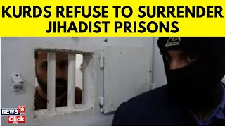 Kurdish Forces Oppose Handing Jihadists Jail To New Rulers | Kurdish Army Syria | N18G