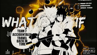 What If Team 7 Accidentally Travel Back In Time