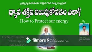 మీ ధ్యాన శక్తీ ని నిలుపుకోవడం ఎలా ? How to Protect  Your Energy by VENU, Pyramid Master