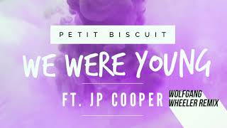 Petit Biscuit - We Were Young (ft. JP Cooper) (Wolfgang Wheeler Remix)
