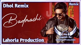 Badmashi (Dhol Remix) Jigar Ft. Rai Jagdish By Lahoria Production New Punjabi Song Dhol Mix 2023 Mix