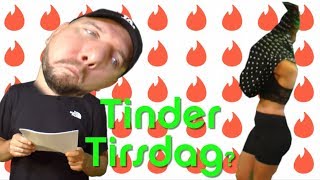 Tinder Tirsdag # 15 - ‘DU GÆTTER ALDRIG, HVAD DER SKETE’