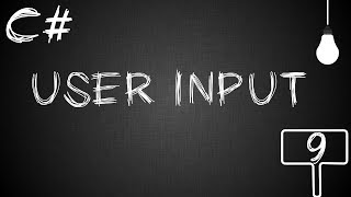 C# Tutorial : Guide # 9 (User Input)