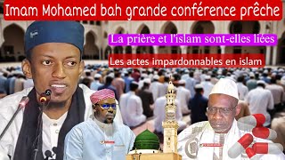 Imam Mohamed bah grande conférence sur la prière et l'islam,les comportements impardonnables