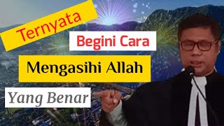 Mengasihi Allah dengan cara yang benar ~Don Walandungo