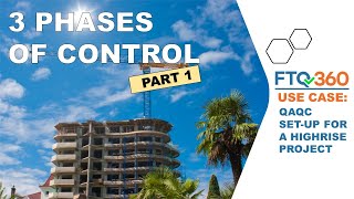 FTQ360 Use Case: 3 Phases of Control QAQC Setup for a Highrise Project