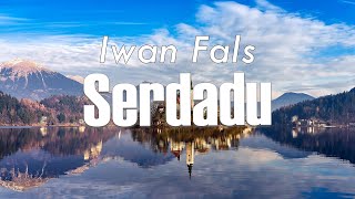 Serdadu - Iwan Fals (Lyrics/Lirik)