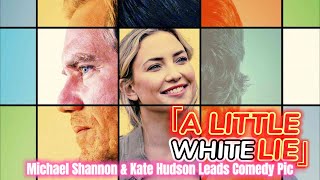 A Little White Lie Trailer Michael Shannon & Kate Hudson Leads Comedy Pic