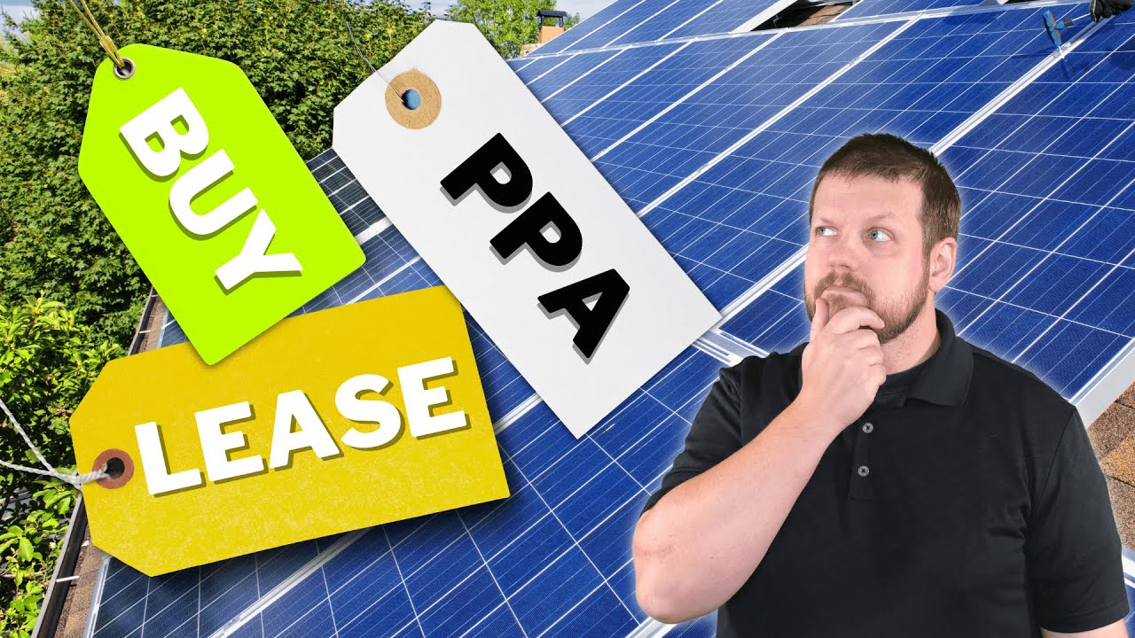 Your Solar Decision: Lease Vs. Buy (...or PPA) For Maximum Benefit ...