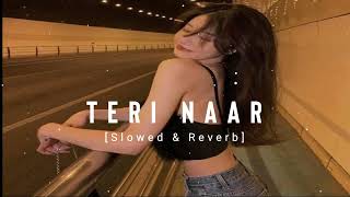 Teri Naar - (Slowed & Reverb) - Nikk - Avneet Kaur | Slowed & Reverb