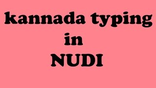 5 minutes to learn Kannada typing in nudi easily 5 minutes to learn Kannada typing in nudi easily
