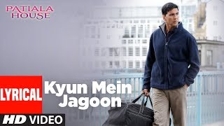 Lyrical : Kyun Main Jaagoon Song | Patiala House | Akshay Kumar | Anushka Sharma