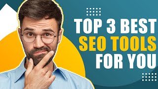 Search Engine Optimization for Business - Top 3 SEO Tools in 2022