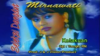 Mirnawati - Kelakuan (Official Video Music Karaoke HD)